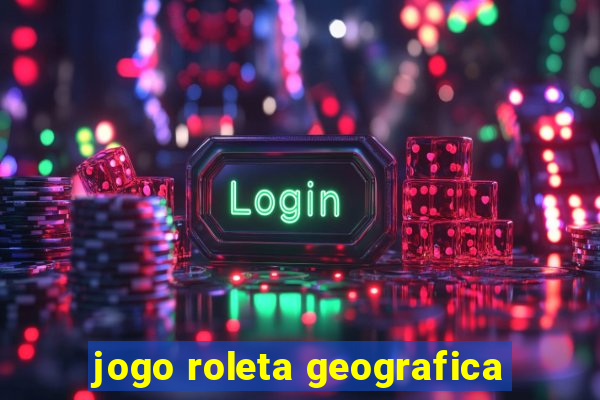 jogo roleta geografica